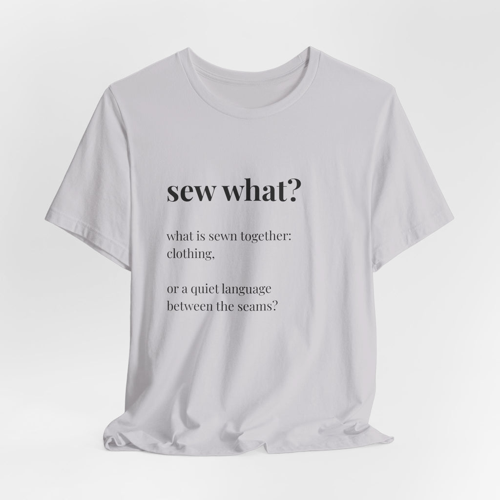 'Sew What?' T‑Shirt, original wearable poetry