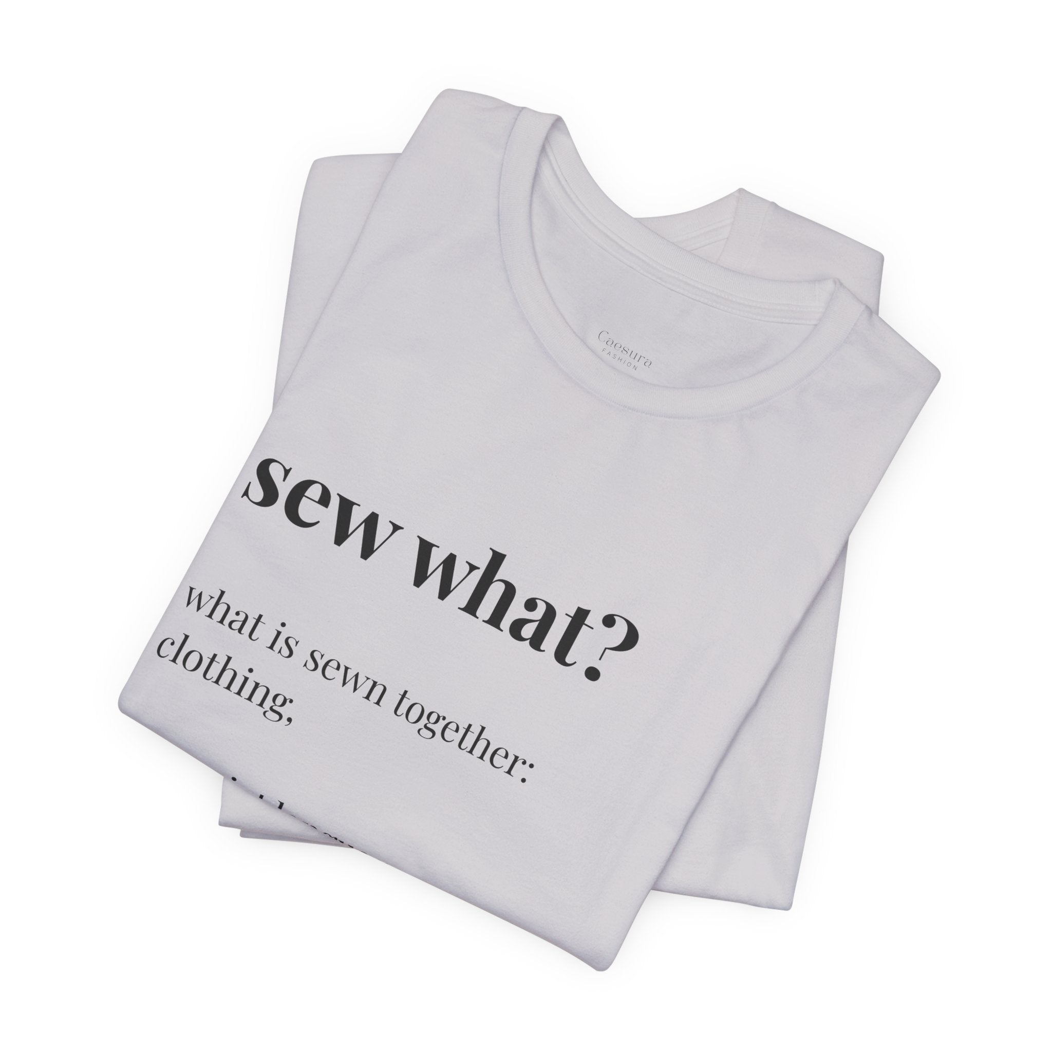 'Sew What?' T‑Shirt, original wearable poetry