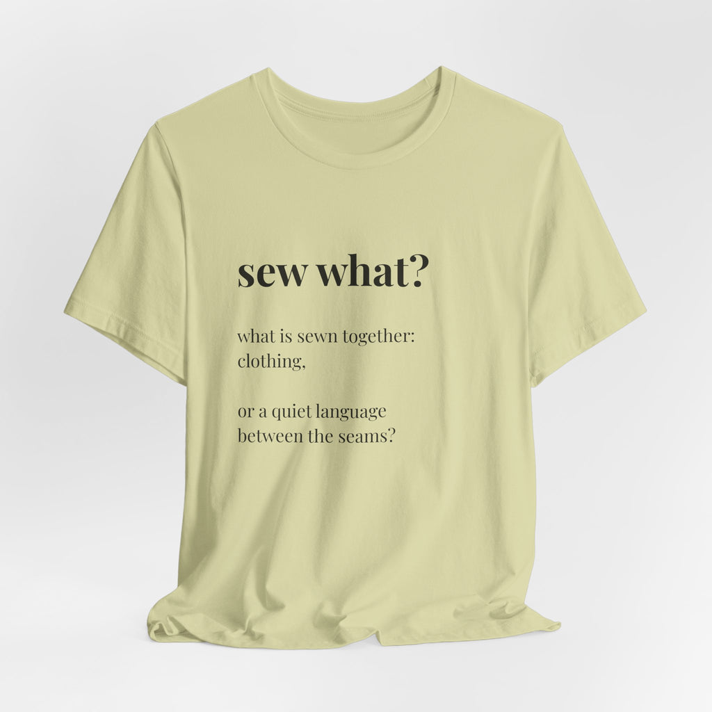 'Sew What?' T‑Shirt, original wearable poetry