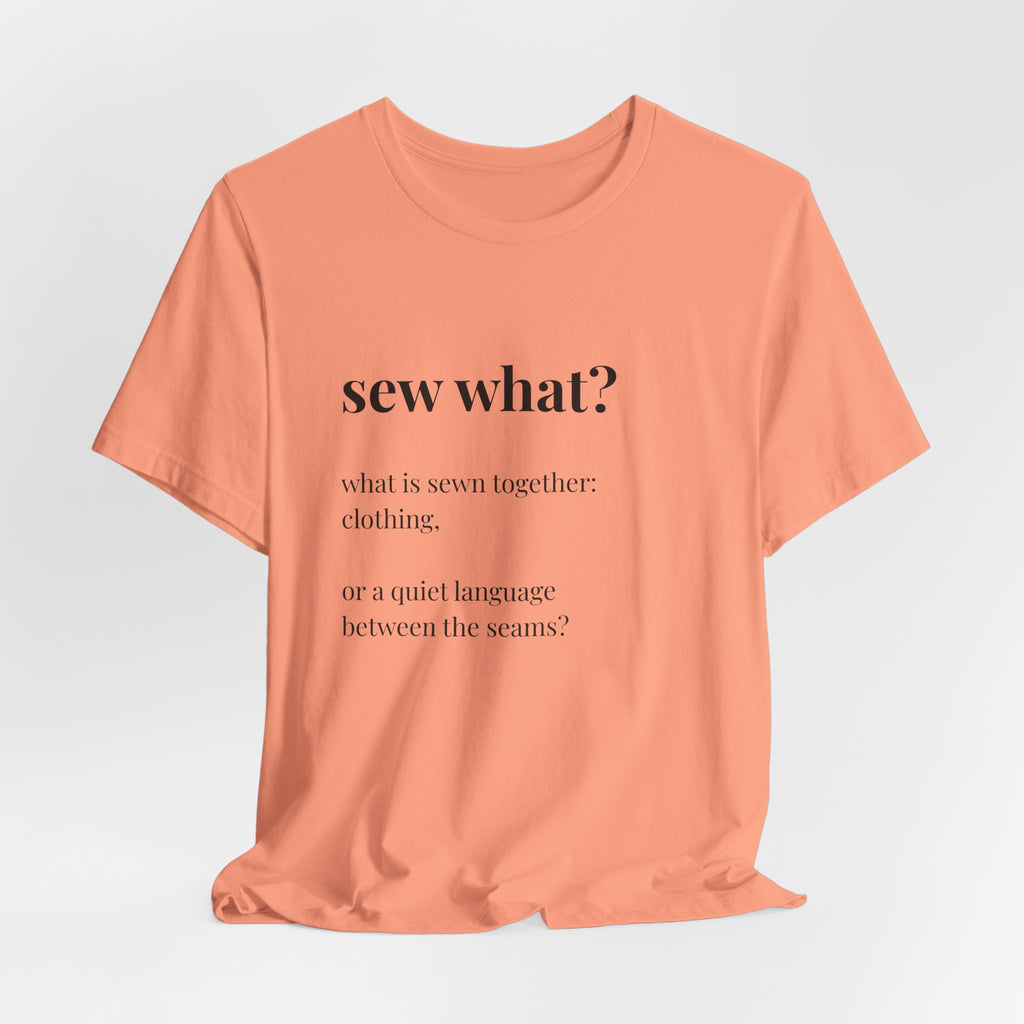 'Sew What?' T‑Shirt, original wearable poetry
