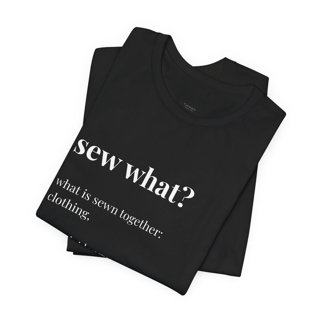 'Sew What?' T‑Shirt, original wearable poetry