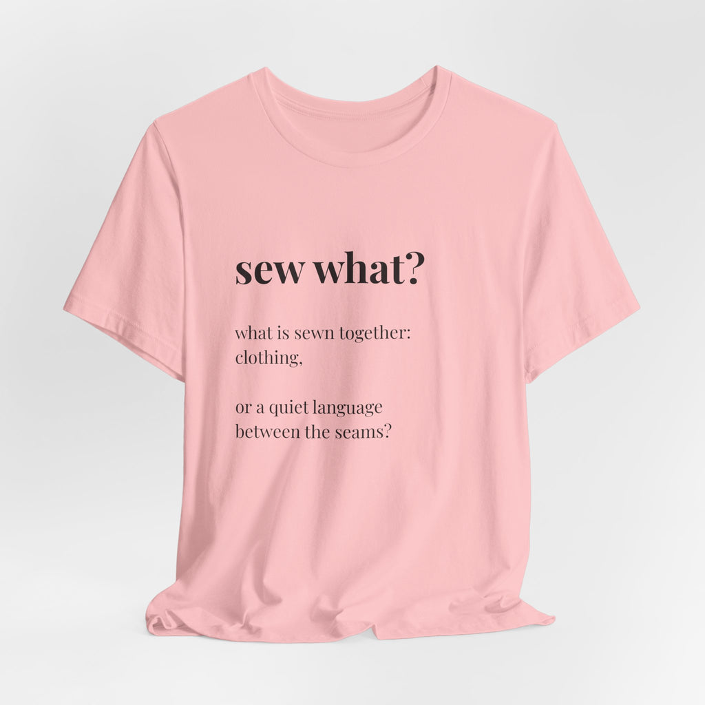 'Sew What?' T‑Shirt, original wearable poetry