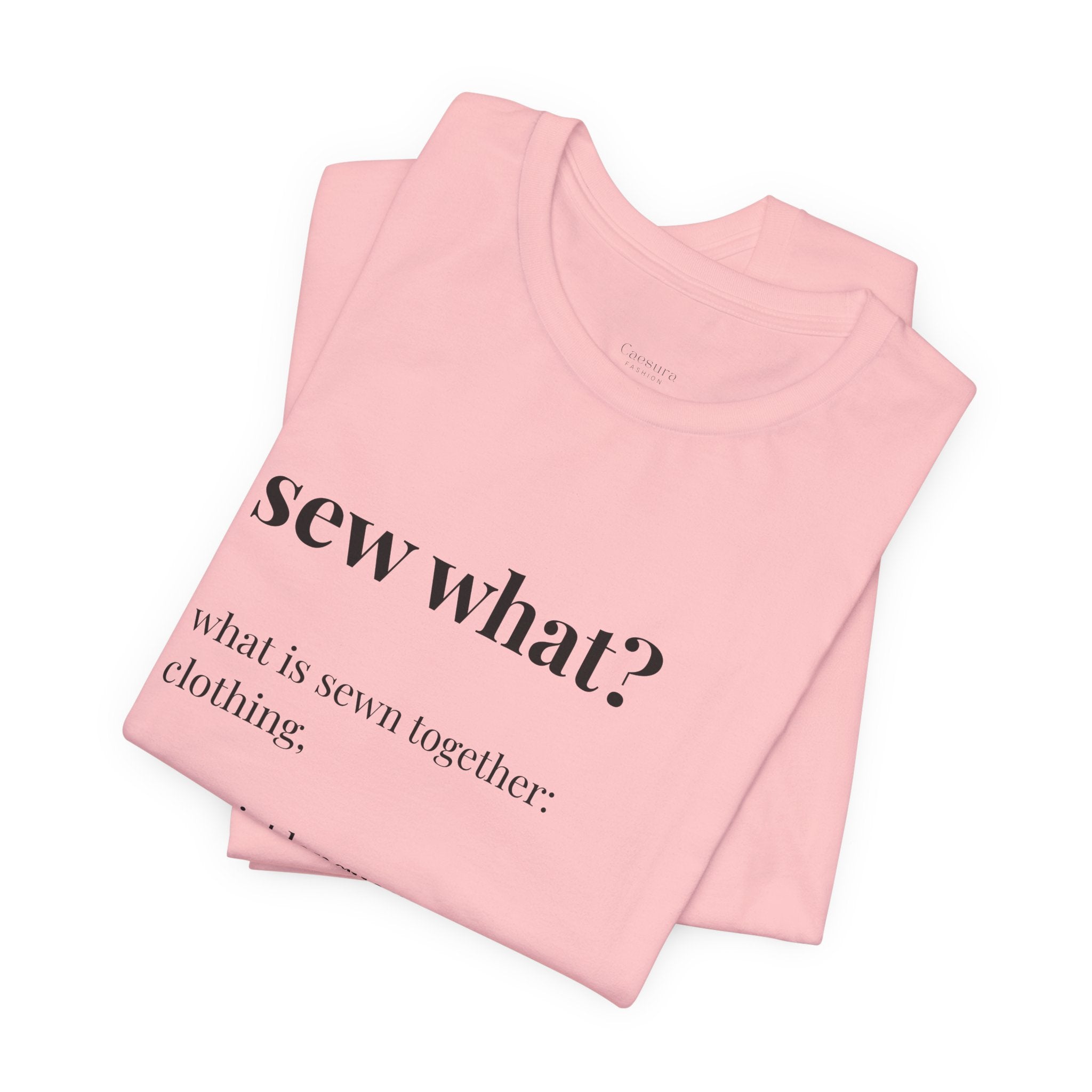 'Sew What?' T‑Shirt, original wearable poetry