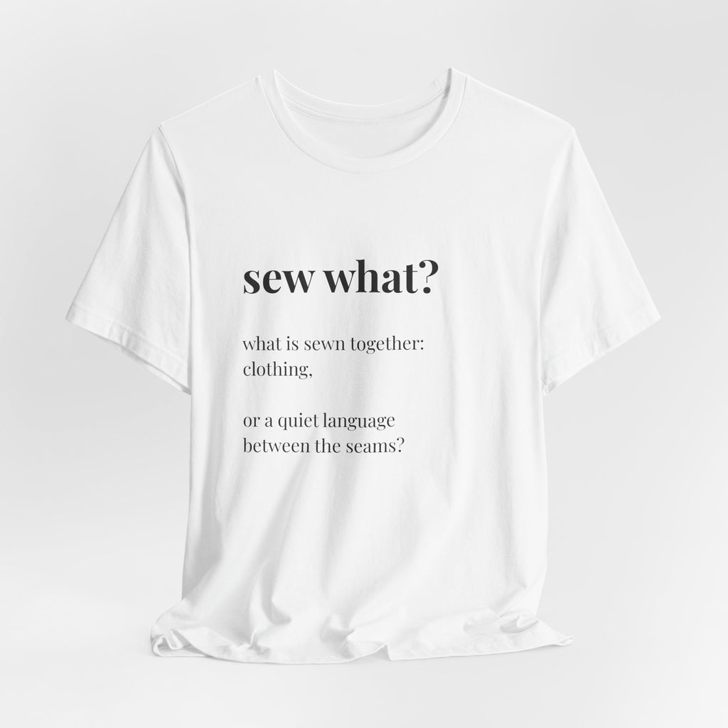'Sew What?' T‑Shirt, original wearable poetry