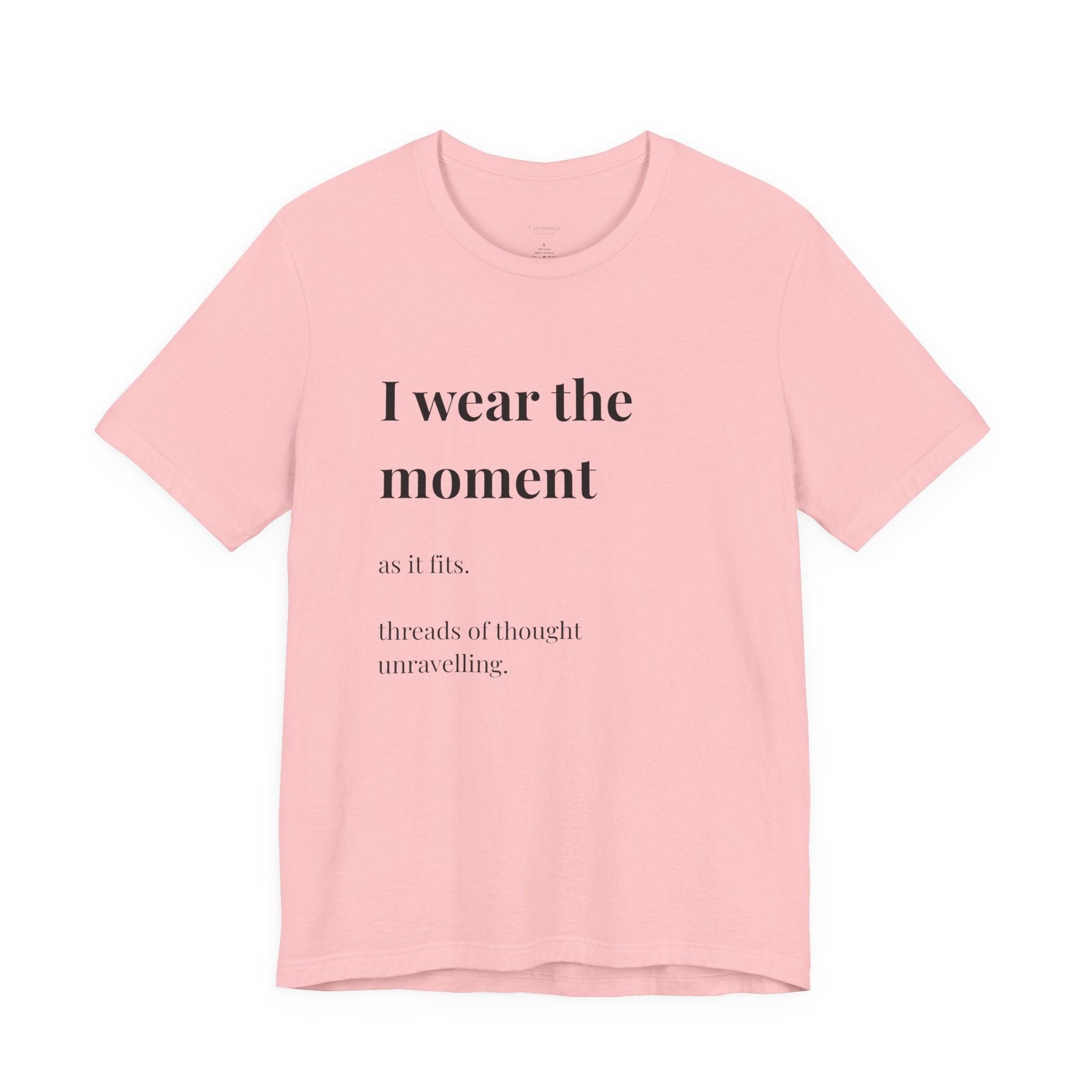 'I Wear the Moment' T-Shirt, original wearable poem