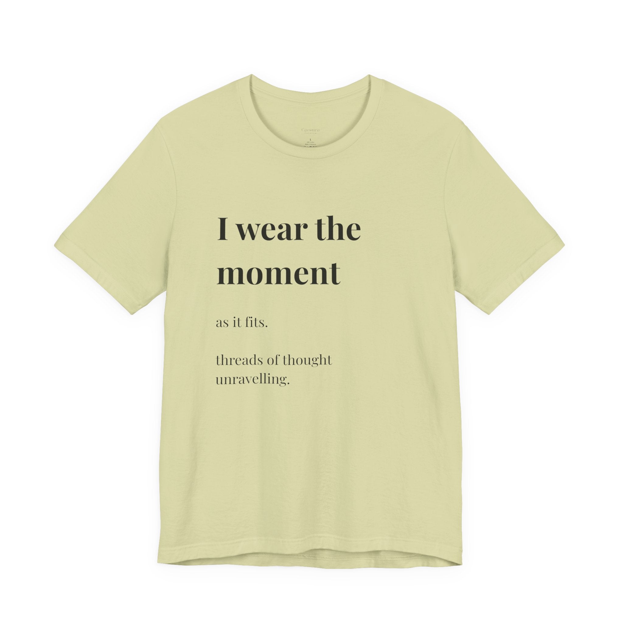 'I Wear the Moment' T-Shirt, original wearable poem