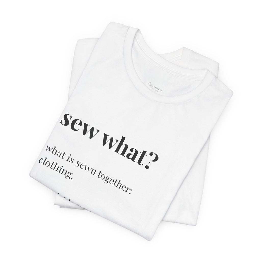 'Sew What?' T‑Shirt, original wearable poetry
