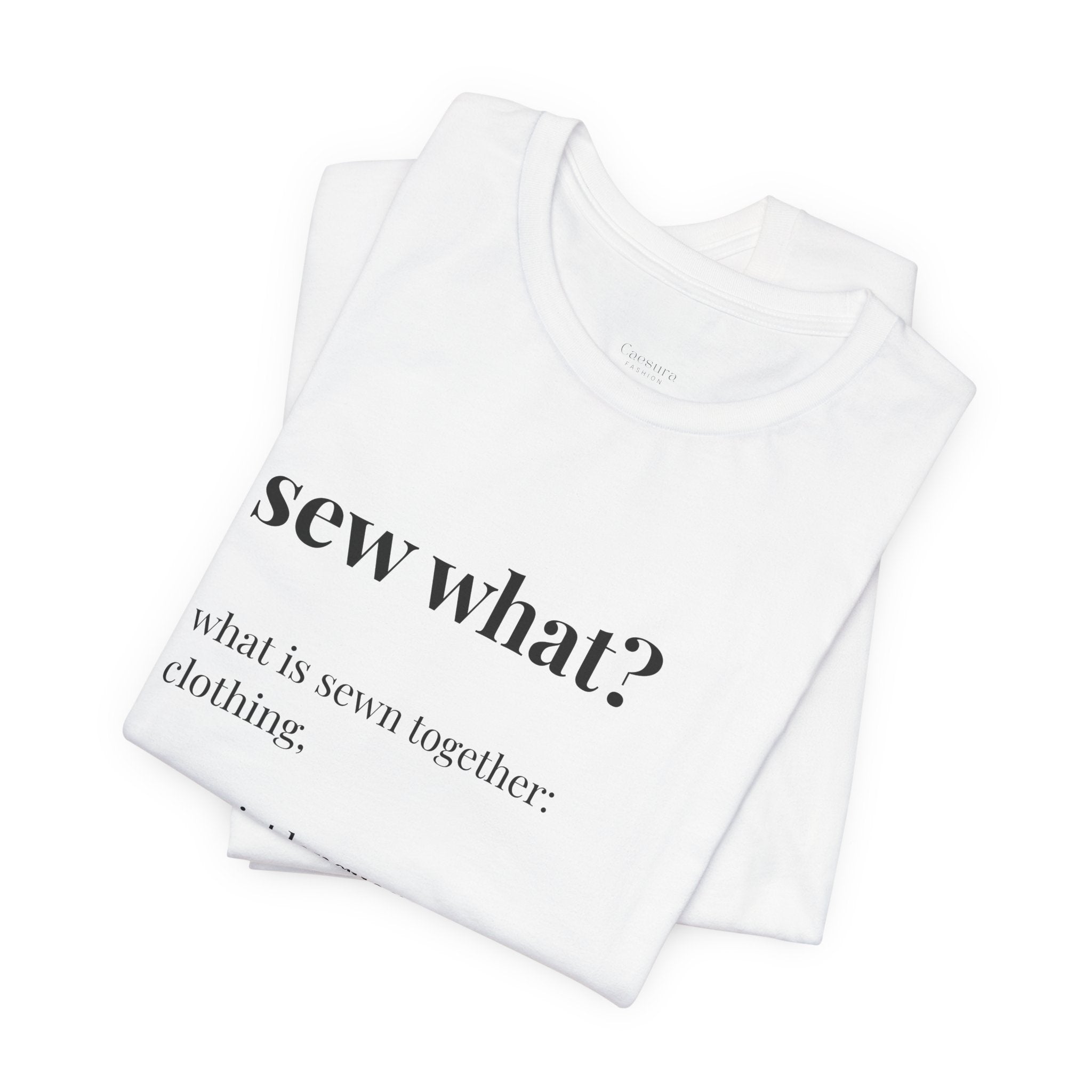 'Sew What?' T‑Shirt, original wearable poetry