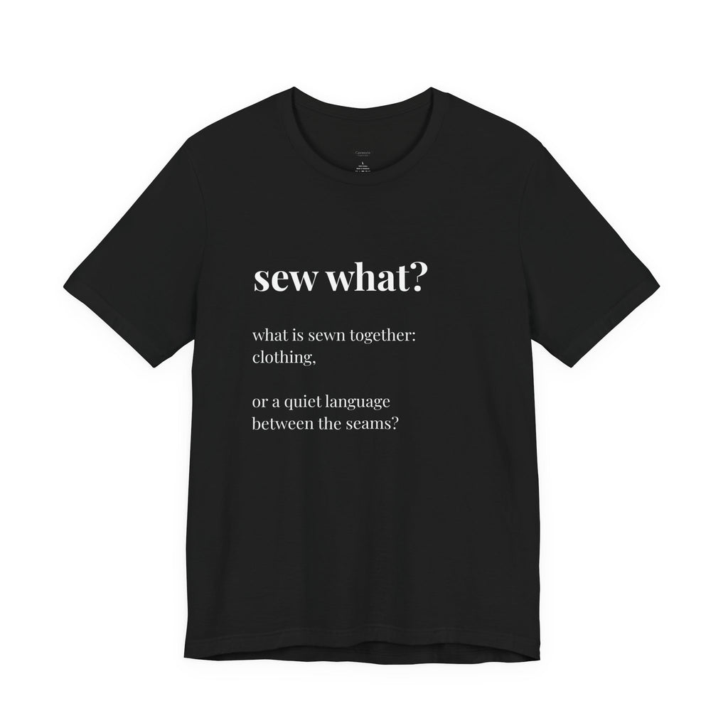 'Sew What?' T‑Shirt, original wearable poetry