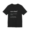 'Sew What?' T‑Shirt, original wearable poetry