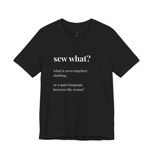 'Sew What?' T‑Shirt, original wearable poetry